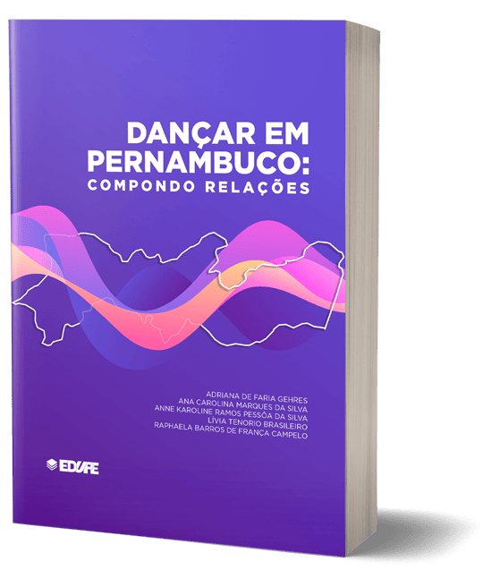 Capa do livro Dançar em Pernambuco: compondo relações. Autoras: Adriana de Faria Gehres, Ana Carolina Marques da Silva, Anne Karoline Ramos Pessôa da Silva, Lívia Tenório Brasileiro e Raphaela Barros de França Campelo