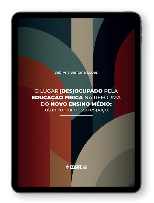 Capa do ebook O lugar (des)ocupado pela educação física na reforma do novo ensino médio: lutando por nosso espaço
