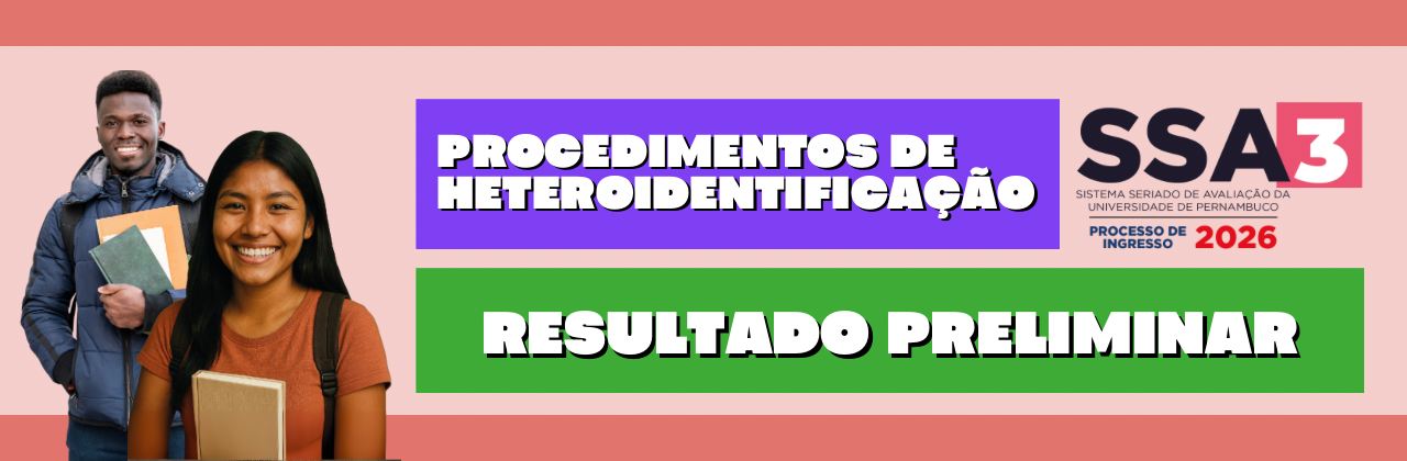 A UPE divulgou o Resultado Preliminar da Autodeclaração referente ao processo de Heteroidentificação do SSA3 2026