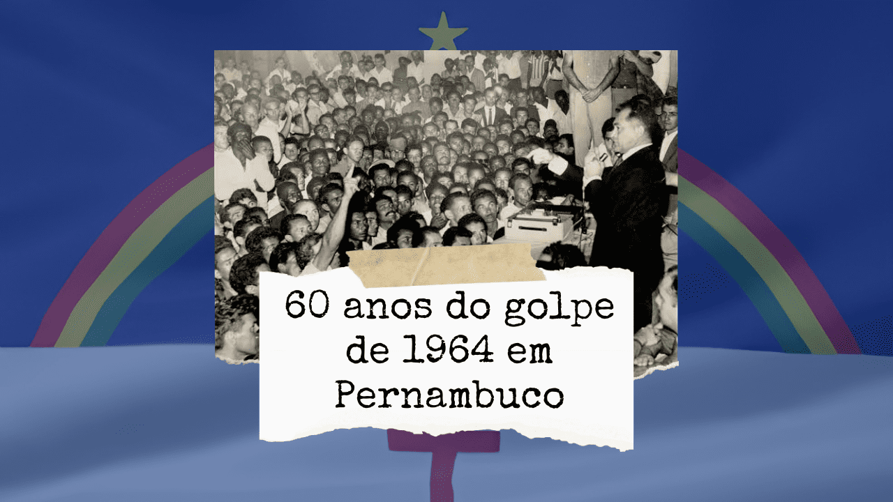 Seminário “60 anos do Golpe de 1964 em Pernambuco”