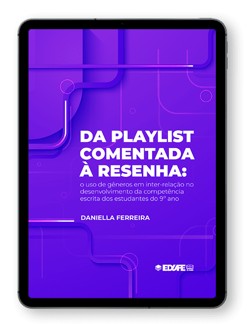 Da Playlist comentada à resenha: o uso de gêneros em inter-relação no desenvolvimento da competência escrita dos estudantes do 9º ano - Autora: Daniella Ferreira