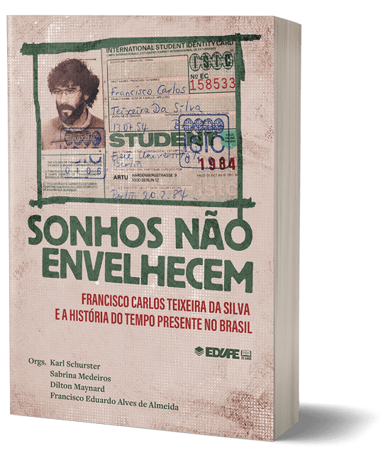 Capa do livro Sonhos não envelhecem: Francisco Carlos Teixeira da Silva e a História do Tempo Presente no Brasil. Organização: Karl Schurster, Sabrina Medeiros, Dilton Maynard e Francisco Eduardo Alves de Almeida