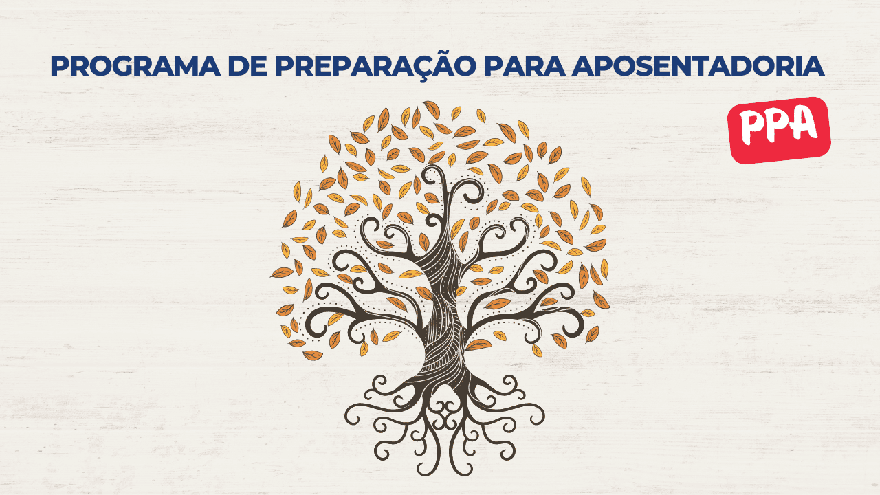 Programa de Preparação para Aposentadoria (PPA)