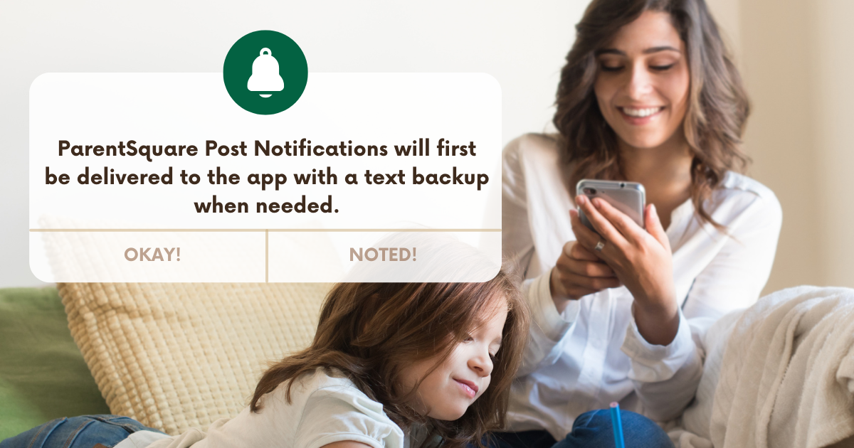 ParentSquare post notifications will first be delivered to the app with a text backup when needed.