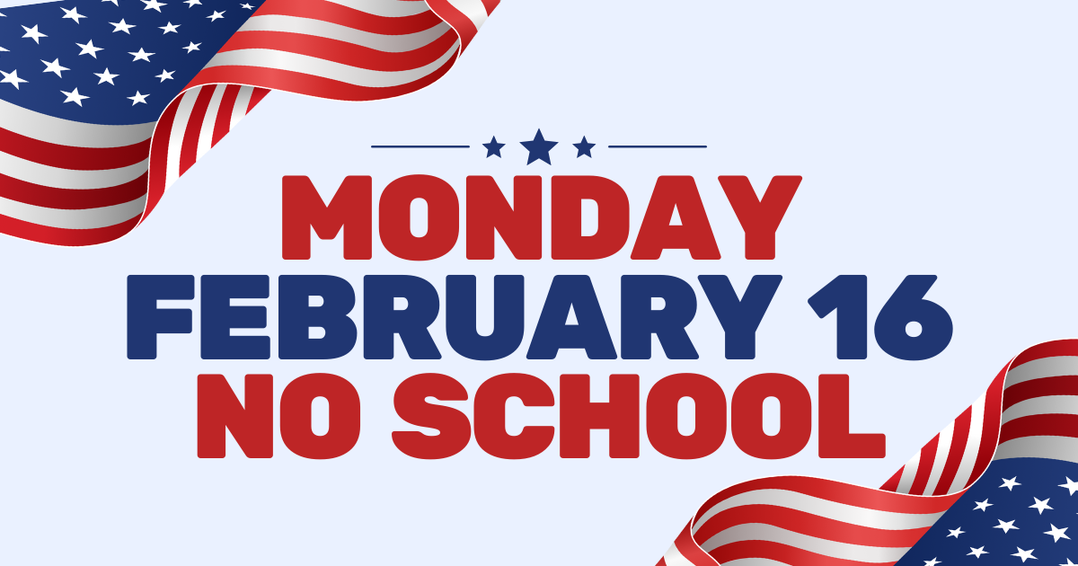 Monday February 16 No School