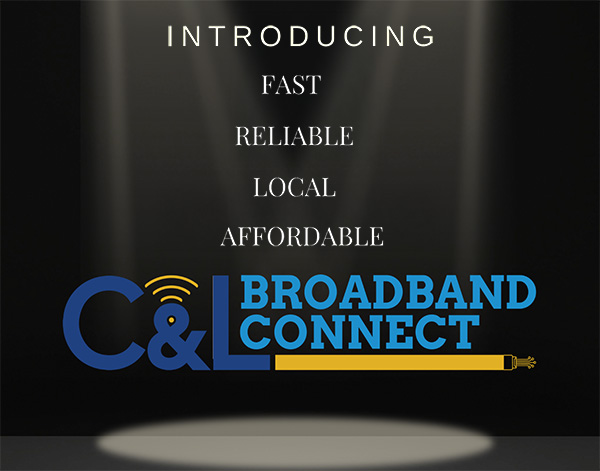 Introducing fast, reliable, local, affordable C&L Broadband Connect