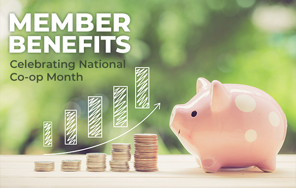 Member Benefits; Celebrating National Co-op Month; Image: Pink piggy bank on a table with increasing stacks of coins.