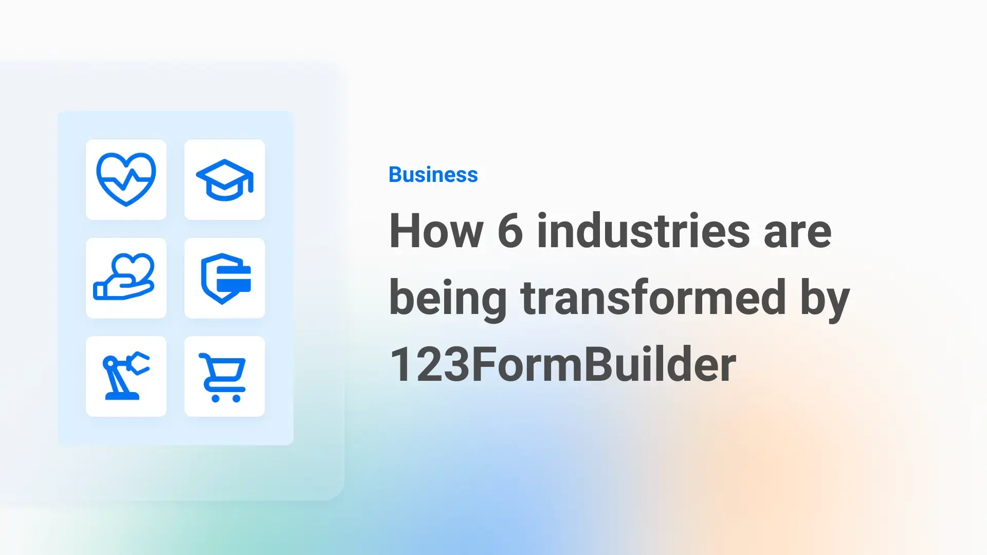 How 6 industries are being transformed by 123FormBuilder