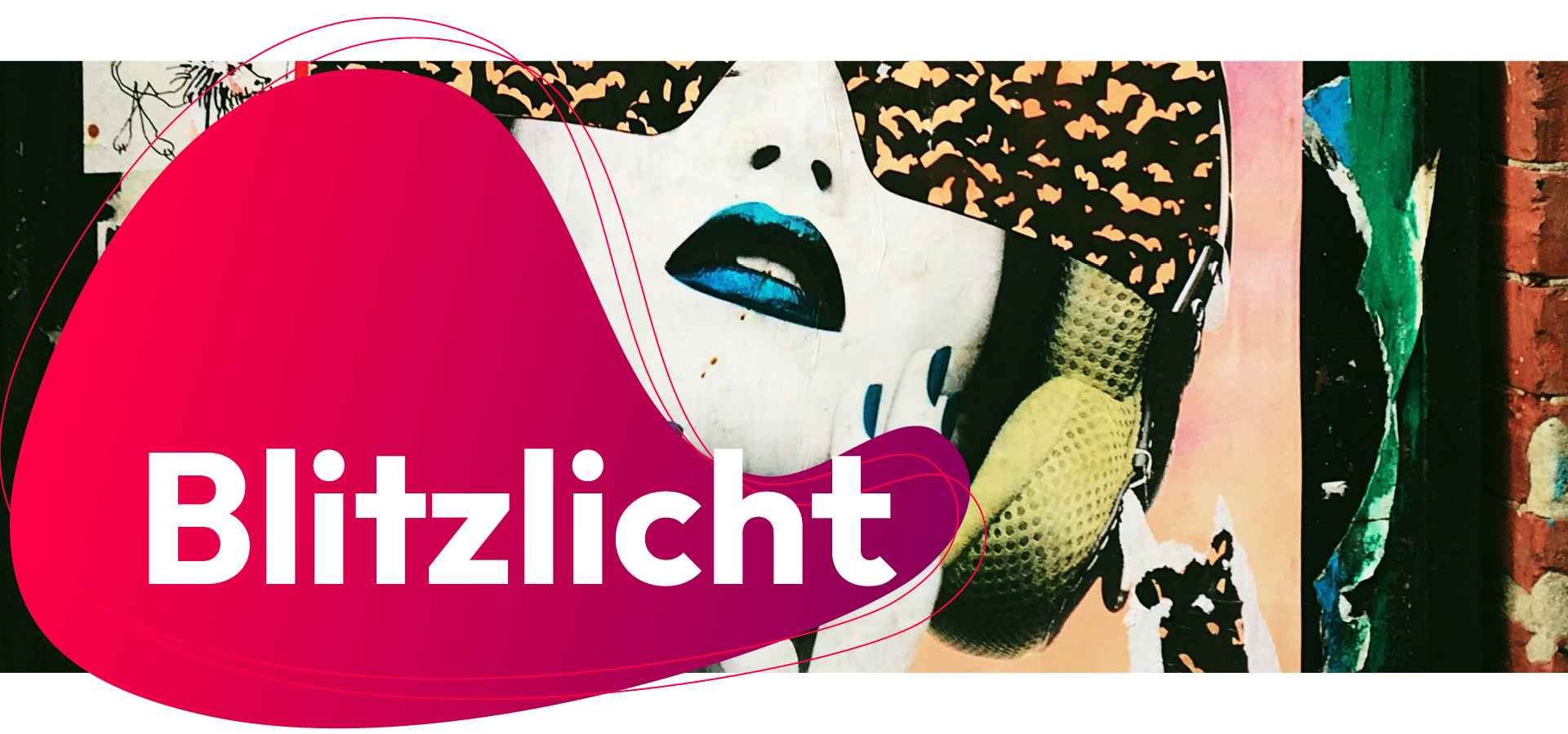 Ein buntes Kunst-Bild mit Lippen, Brille und Kopfhörern. Das Wort „Blitzlicht“ steht darauf.