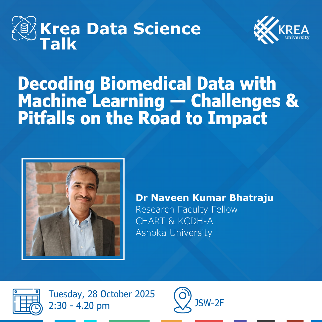 Krea Data Science Talk| Decoding Biomedical Data with Machine Learning — Challenges & Pitfalls on the Road to Impact by Dr Naveen Kumar Bhatraju 