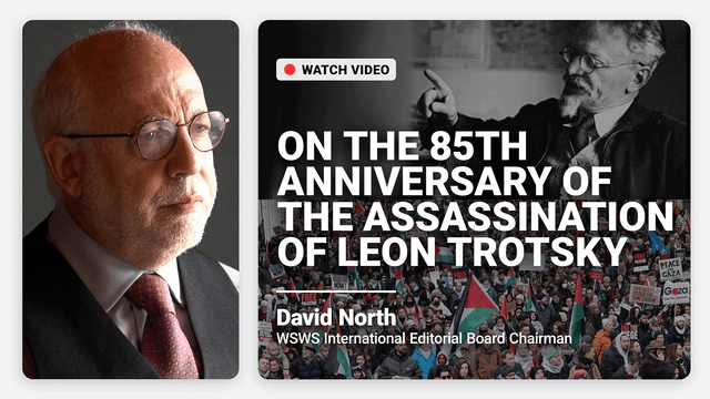 Watch video: On the 85th anniversary of the assassination of Leon Trotsky