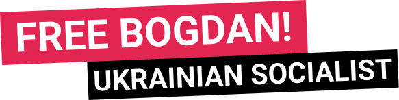 Free Bogdan! Ukrainian Socialist