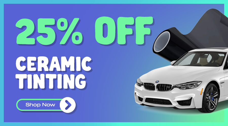 25% OFF Ceramic Tinting