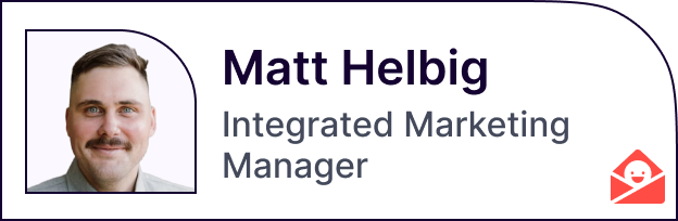 Matt Helbig - Integrated Marketing Manager at Really Good Emails