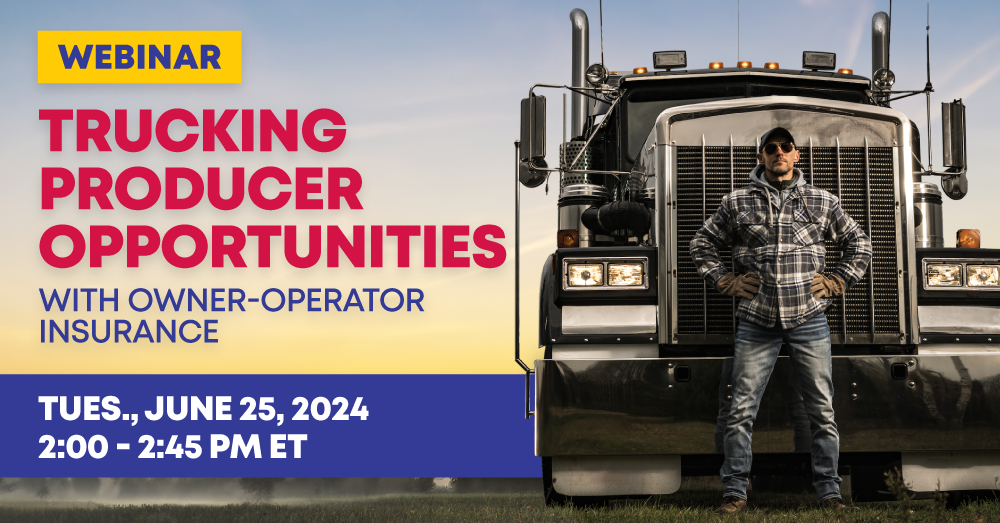 Truck owner operator standing proudly in front of semi with text: Webinar - Trucking Producer Opportunities with Owner-Operator Insurance Tues., June 25, 2024 | 2:00-2:45 PM ET   