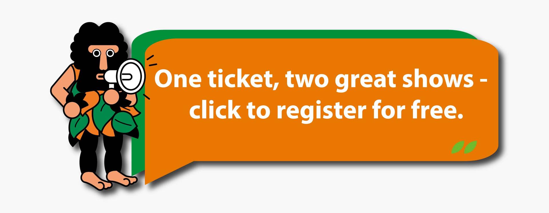 One ticket, two great shows - click to register for free.
