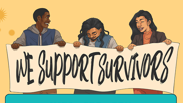 An illustration of three people holding a banner with the text “We Support Survivors”