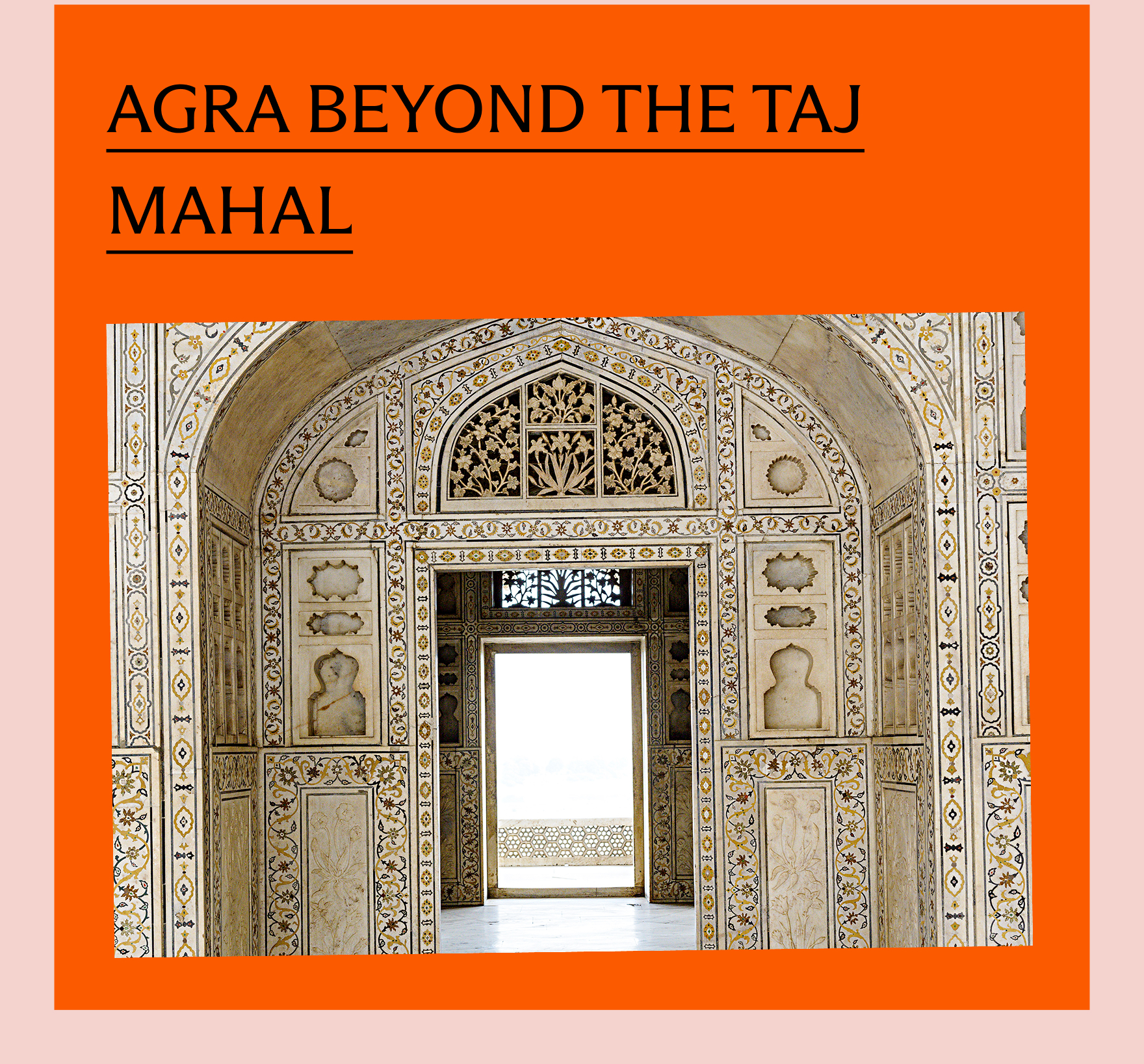 Agra beyond the Taj Mahal
