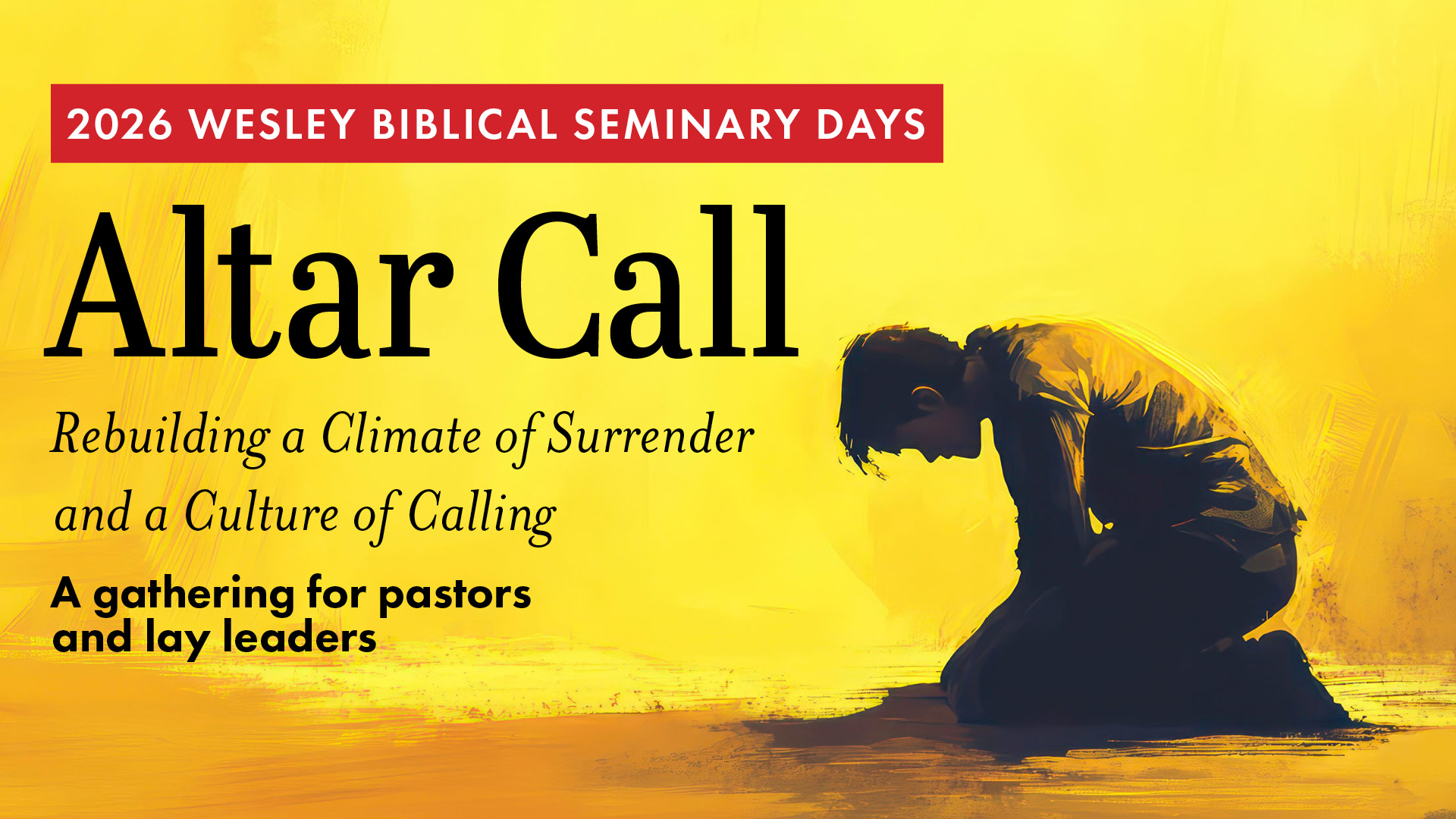 2026 Wesley Biblical Seminary Days - Altar Call - Rebuilding a Climate of Surrender and a Culture of Calling
