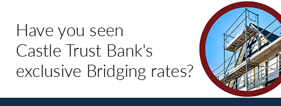 Have you seen Castle Trust Bank's exclusive Bridging rates?