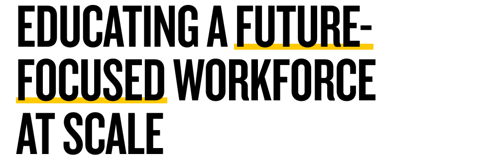 Educating a Future-Focused Workforce at Scale