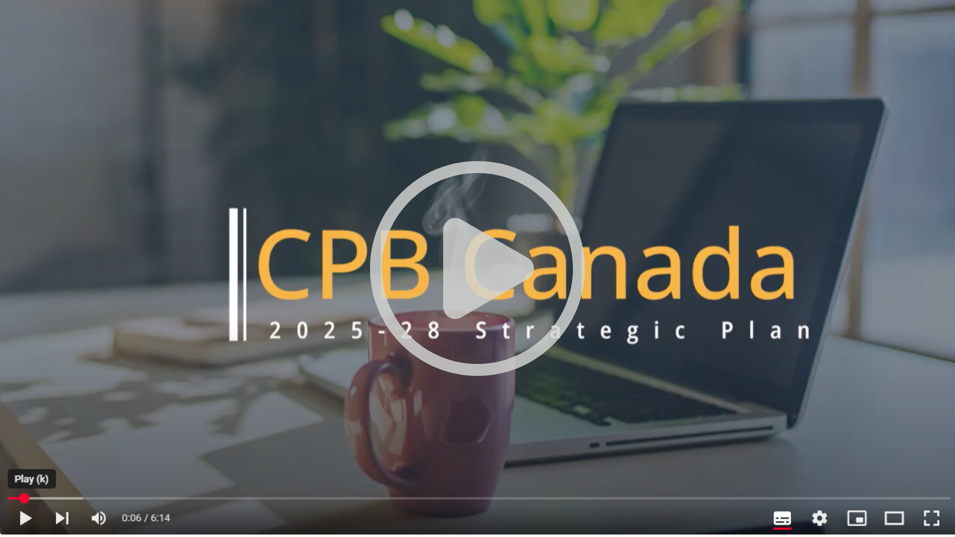 Opening image of the CPB Canada 2025-28 Strategic Plan Update video - mug and laptop on a desk in front of a window, plant in the background