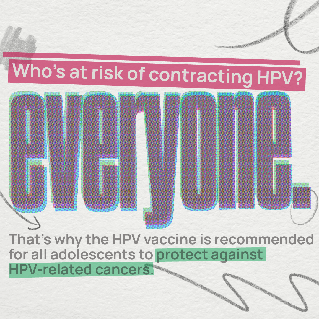 Who's at risk of contracting HPV? Everyone. 