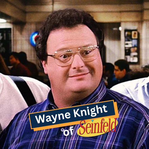 Wayne Knight from Seinfeld