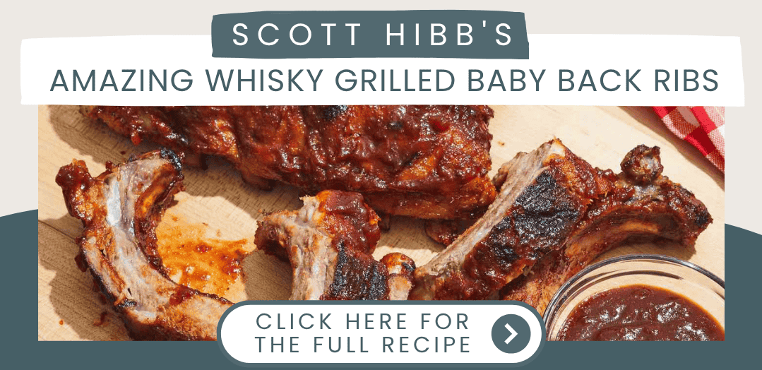 Scott Hibb's Amazing Whiskey Grilled Baby Back Ribs Click Here for the Full Recipe