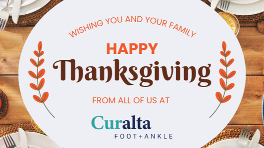 Wishing you and your family Happy Thanksgiving from all of us at Curalta Foot + Ankle