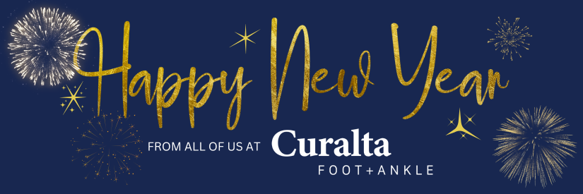 Happy New Year from all of us at Curalta Foot + Ankle