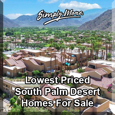  Lowest Priced South Palm Desert Homes For Sale