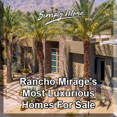 Rancho Mirage Most Luxurious Homes For Sale