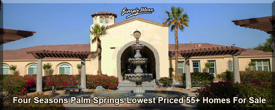 Four Seasons Palm Springs 55+ Retirement Community Homes For Sale