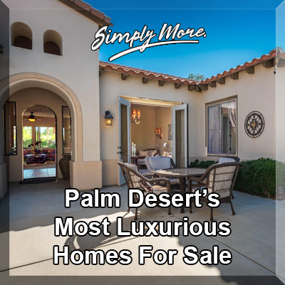 Palm Desert Most Luxurious Homes For Sale