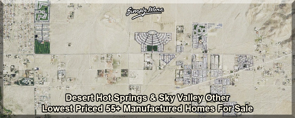 Desert Hot Springs & Sky Valley Other 55+ Retirement Community Manufactured Homes For Sale
