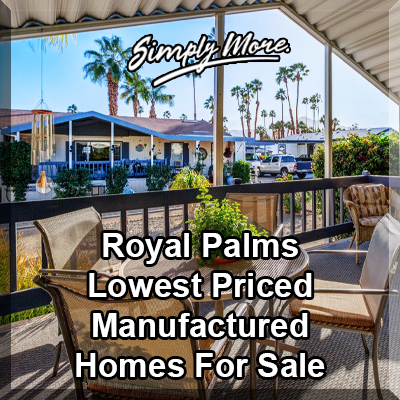 Royal Palms Cathedral City Lowest Priced 55+ Retirement Community Manufactured homes For Sale