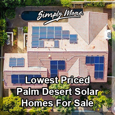 Palm Desert Lowest Price Solar System Homes For Sale