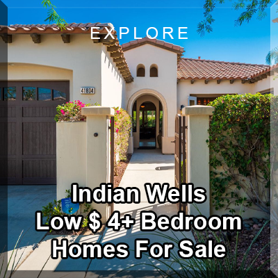 Indian Wells Lowest Priced 4+ Bedroom Homes For Sale