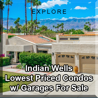 Indian Wells Lowest Priced Condos with Garages For Sale