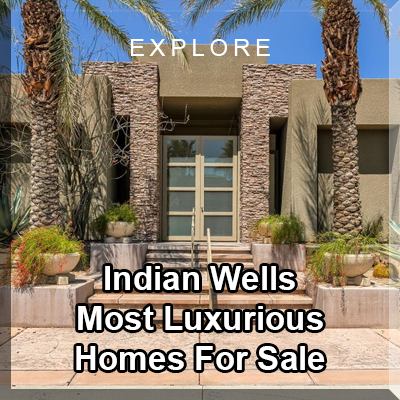 Indian Wells LMost Luxurious Home Searches