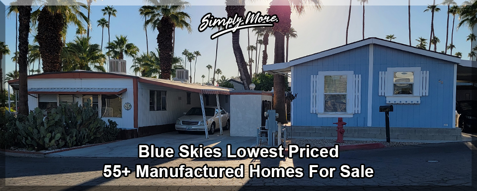 Blue Skies Rancho Mirage Lowest Priced 55+ Retirement Community Manufactured homes For Sale