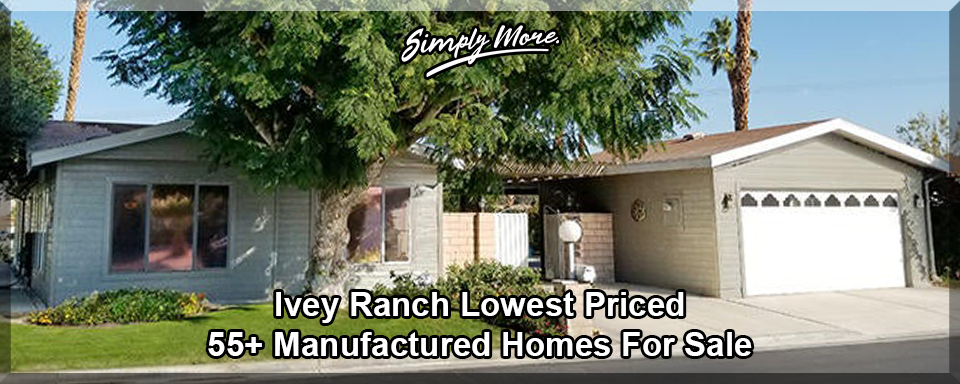 Ivey Ranch Thousand Palms Lowest Priced 55+ Manufactured homes For Sale