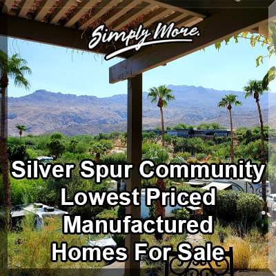Silver Spur Palm Desert 55+ Retirement Community Manufactured Homes For Sale