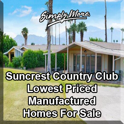 Suncrest Country Club Palm Desert 55+ Retirement Community Manufactured homes For Sale