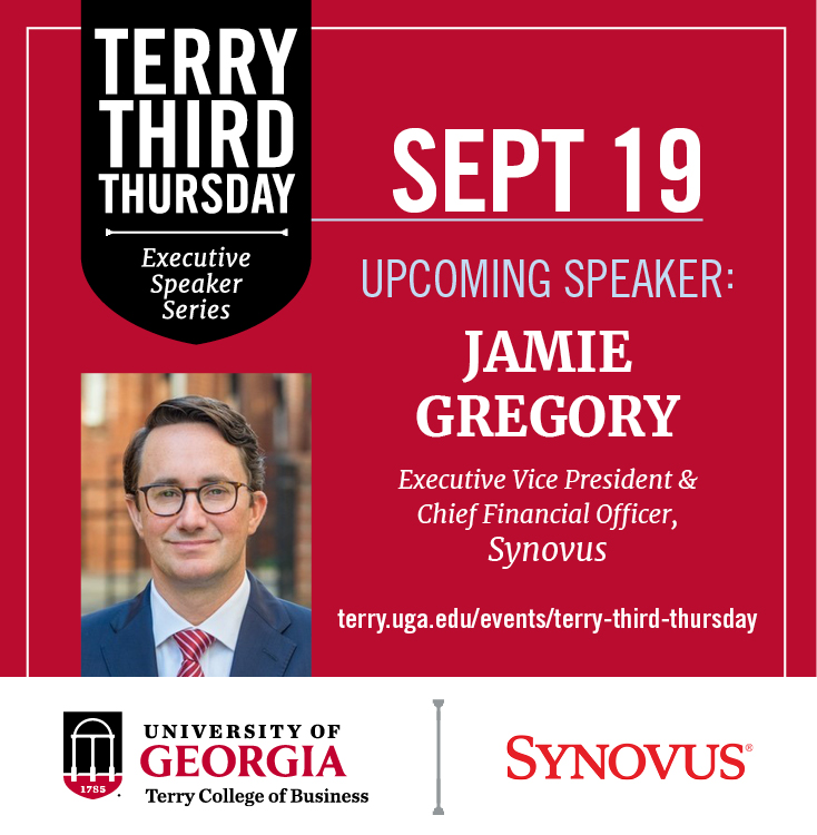 Ad For Terry Third Thursday featuring Jamie Gregory CFO of Synovus Sept. 19 at terry.uga.edu/events/terry-third-thursday