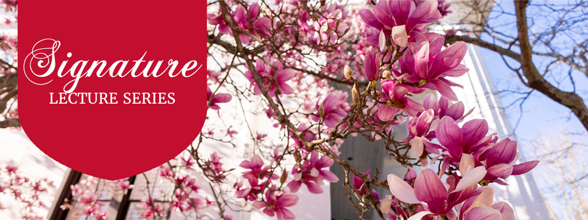 Banner that says ''Signature Lecture Series'' in black text on a photo of spring flowers.