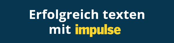 impulse Medien GmbH - unser Newsletter erfolgreich Texten mit impulse - Texter-Tricks für überzeugende Websites, Newsletter, Social-Media-Postings und mehr
