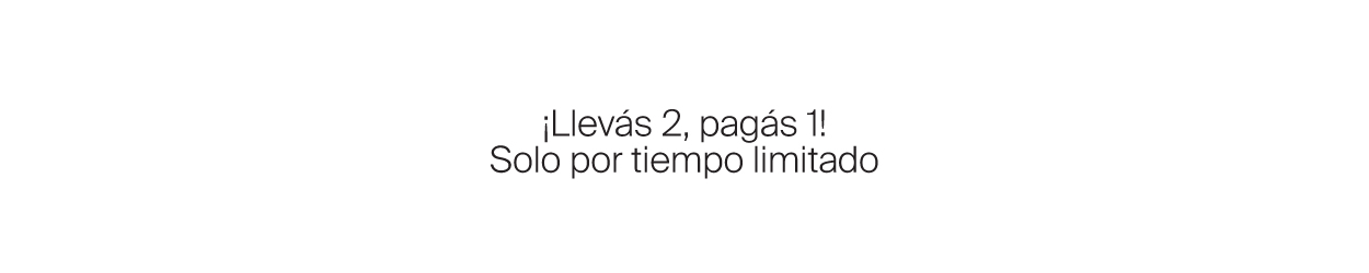 llevas 2 pagas 1 