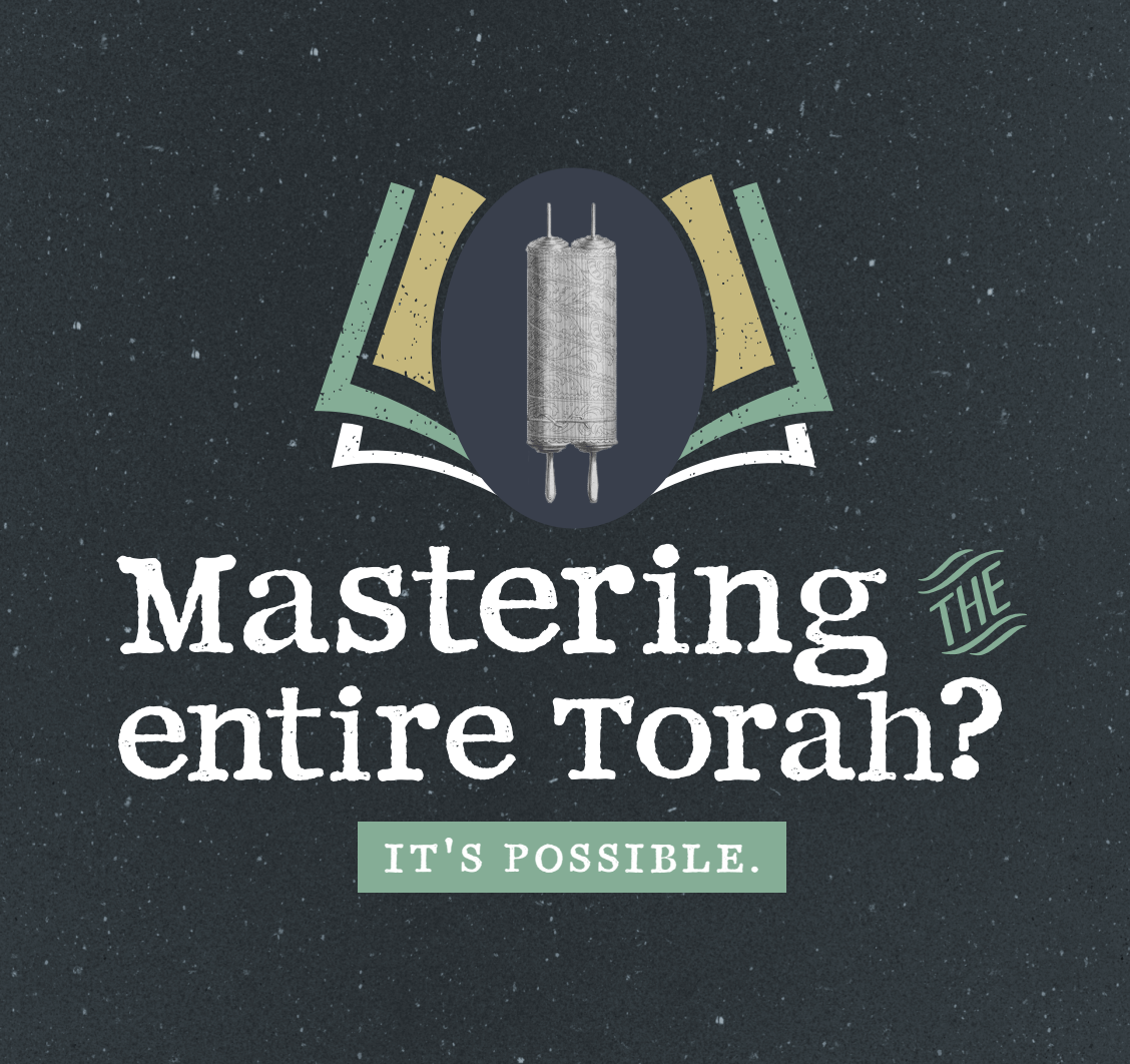 Mastering the entire Torah? It's possible. 